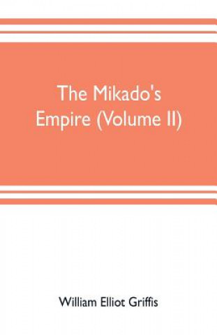 Könyv mikado's empire (Volume II) WILL ELLIOT GRIFFIS