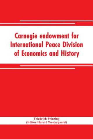 Kniha Carnegie endowment for International Peace Division of Economics and History John Bates Clark, Director; Epidemics resulting from wars FRIEDRICH PRINZING