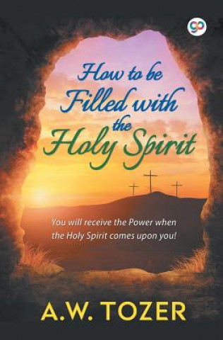 Carte How to be filled with the Holy Spirit A. W. TOZER