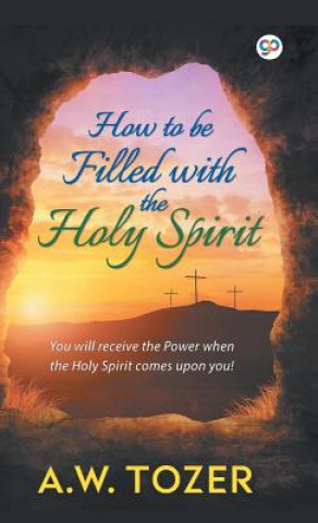 Książka How to be filled with the Holy Spirit A. W. TOZER