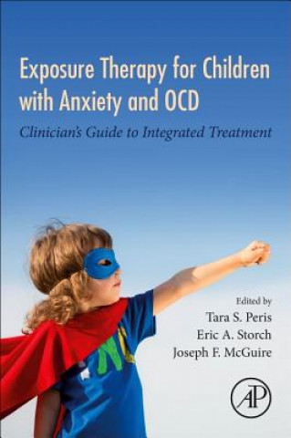 Könyv Exposure Therapy for Children with Anxiety and OCD Tara S. Peris