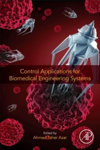 Knjiga Control Applications for Biomedical Engineering Systems Ahmad Taher Azar