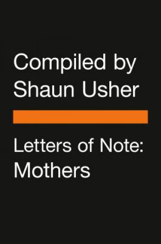 Knjiga Letters of Note: Mothers Shaun Usher