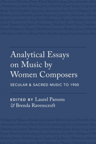 Könyv Analytical Essays on Music by Women Composers: Secular & Sacred Music to 1900 Laurel Parsons