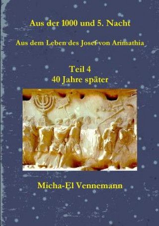 Buch Josef von Arimathia Teil 4 Micha-El Vennemann Micha-El Vennemann