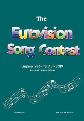 Book Complete & Independent Guide to the Eurovision Song Contest: Lugano 1956 - Tel Aviv 2019 Simon Barclay