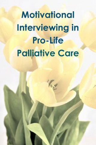 Carte Motivational Interviewing in Pro-Life Palliative Care Tiffany A. Riebel