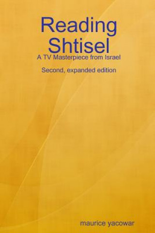 Könyv Reading Shtisel: A TV Masterpiece from Israel Maurice Yacowar