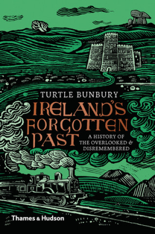Carte Ireland's Forgotten Past Turtle Bunbury