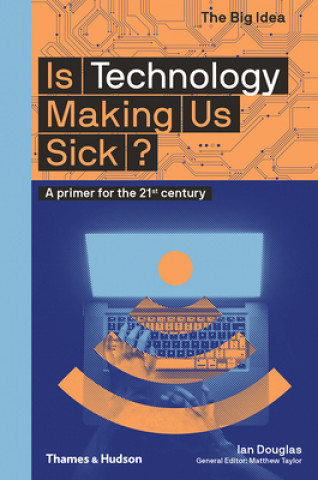 Kniha Is Technology Making Us Sick? Ian Douglas