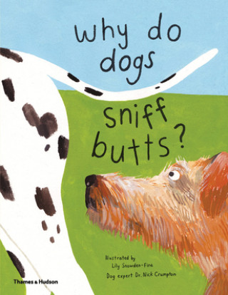 Kniha Why Do Dogs Sniff Butts?: Curious Questions about Your Favorite Pets Lily Snowden-Fine
