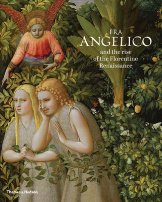 Kniha Fra Angelico and the rise of the Florentine Renaissance Carl Brandon Strehlke