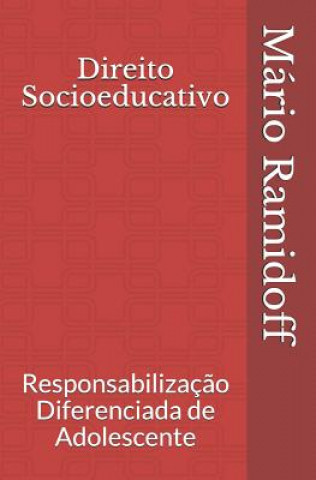 Carte Direito Socioeducativo: Responsabilizaç?o Diferenciada de Adolescente Henrique Munhoz Burgel Ramidoff