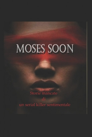 Libro Storie mancate di un serial killer sentimentale Moses Soon