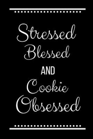 Carte Stressed Blessed Cookie Obsessed: Funny Slogan -120 Pages 6 X 9 Journals Cool Press