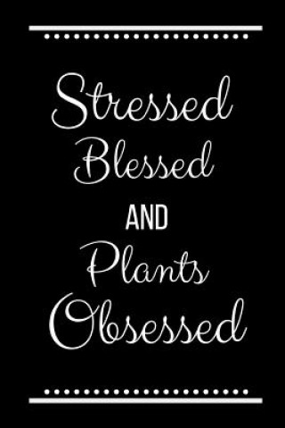 Kniha Stressed Blessed Plants Obsessed: Funny Slogan -120 Pages 6 X 9 Journals Cool Press