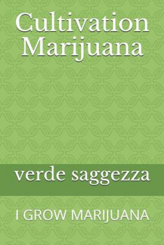 Knjiga Cultivation Marijuana: I Grow Marijuana Verde Saggezza