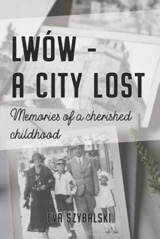 Kniha Lwów - A City Lost: Memories of a Cherished Childhood Patrick Moeller