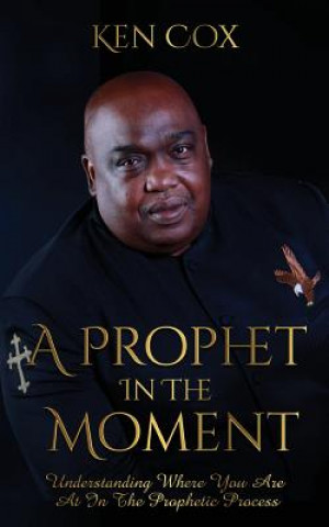 Könyv Prophet In The Moment Ken Cox
