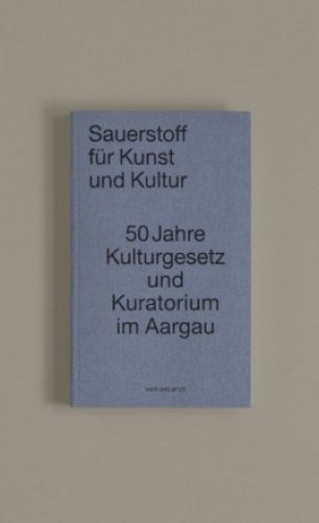 Knjiga Sauerstoff für Kunst und Kultur Aargauer Kuratorium
