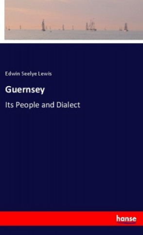 Kniha Guernsey Edwin Seelye Lewis