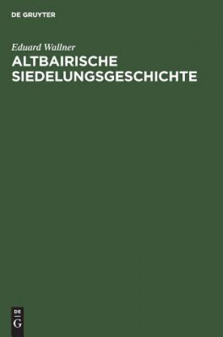 Libro Altbairische Siedelungsgeschichte Eduard Wallner