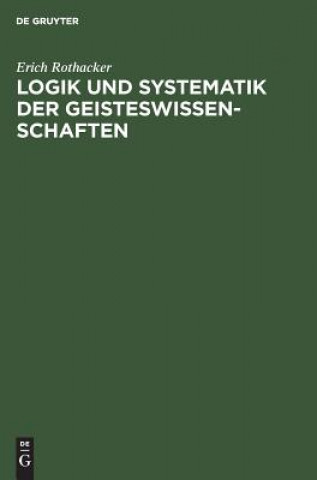 Kniha Logik Und Systematik Der Geisteswissenschaften Erich Rothacker