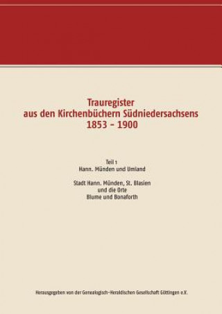 Könyv Trauregister aus den Kirchenbuchern Sudniedersachsens 1853 - 1900 Herausgegeben von der Genealogisch-Heraldischen Gesellschaft Göttingen e. V.