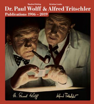 Kniha Dr. Paul Wolff & Alfred Tritschler. The Printed Images 1906 - 2019 Manfred Heiting
