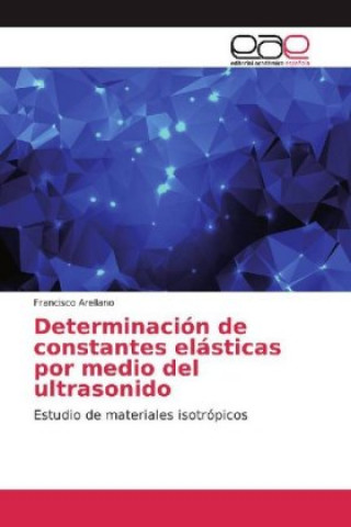 Kniha Determinación de constantes elásticas por medio del ultrasonido Francisco Arellano