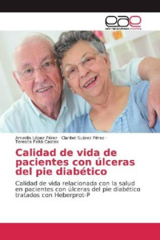 Kniha Calidad de vida de pacientes con úlceras del pie diabético Amarilis López Pérez