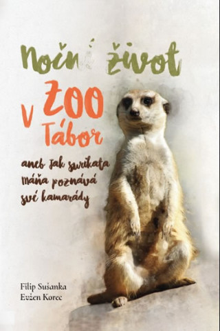 Книга Noční život v ZOO Tábor aneb jak surikata Máňa poznává své kamarády Filip Sušanka