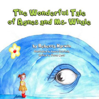 Kniha The Wonderful Tale of Agnes And Ms. Whale Rebecca Harwin