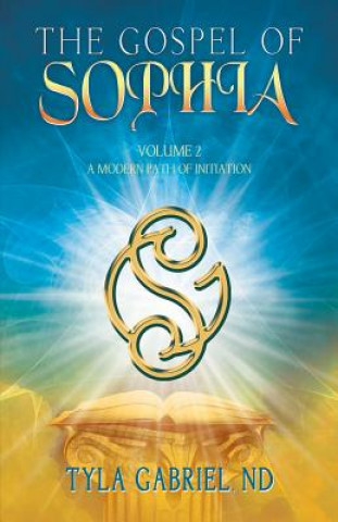 Kniha The Gospel of Sophia: A Modern Path of Initiation Tyla Gabriel