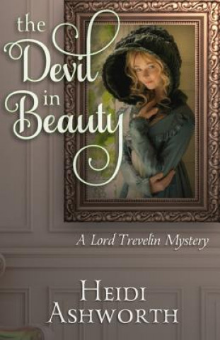 Carte The Devil in Beauty: A Lord Trevelin Mystery Heidi Ashworth