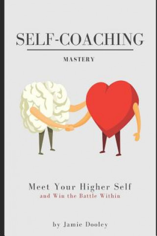Carte Self-Coaching Mastery: Meet your higher self and win the battle within Jamie Michelle Dooley