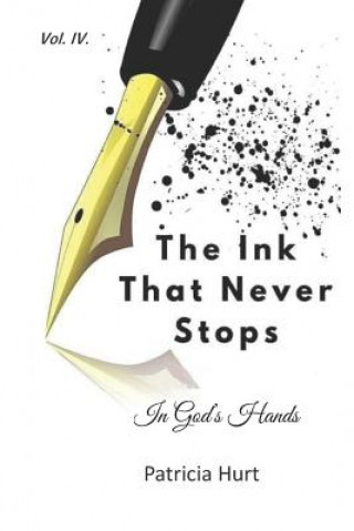 Buch The Ink That Never Stops: In Gods Hands Patricia Hurt