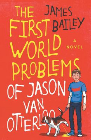 Kniha The First World Problems of Jason Van Otterloo James Bailey