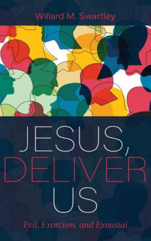 Carte Jesus, Deliver Us Willard M. Swartley