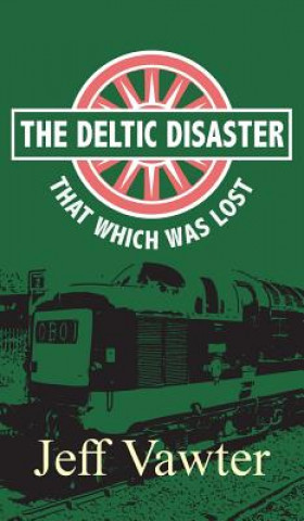 Carte That Which Was Lost: The Deltic Disaster, Part Two Jeff Vawter