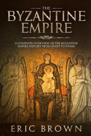 Könyv Byzantine Empire Eric Brown