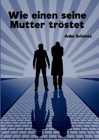 Libro Wie einen seine Mutter tröstet Anke Schönle