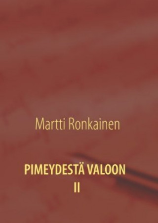 Könyv PIMEYDESTÄ VALOON II Martti Ronkainen