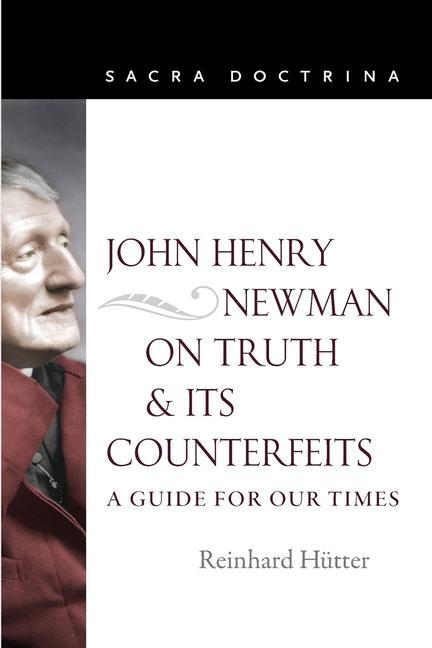 Kniha John Henry Newman on Truth and Its Counterfeits Reinhard Hutter