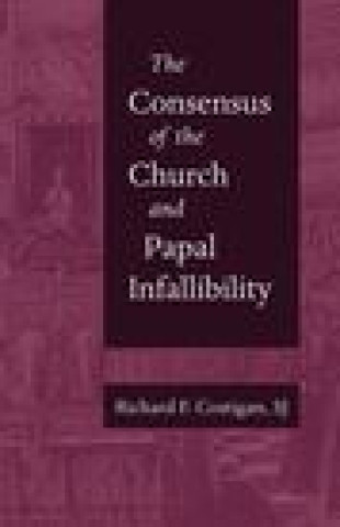 Könyv Consensus of the Church and Papal Infallibility Richard F. Costigan