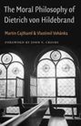 Carte Moral Philosophy of Dietrich von Hildebrand Martin Cajthaml