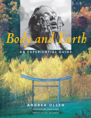 Книга Body and Earth: An Experiential Guide Andrea Olsen