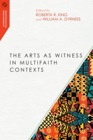 Kniha Arts as Witness in Multifaith Contexts Roberta R. King