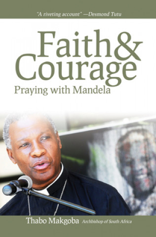 Kniha Faith & Courage: Praying with Mandela Thabo Makgoba