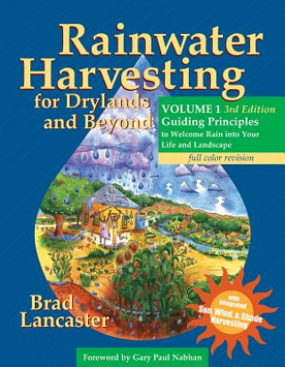 Book Rainwater Harvesting for Drylands and Beyond, Volume 1, 3rd Edition Brad Lancaster